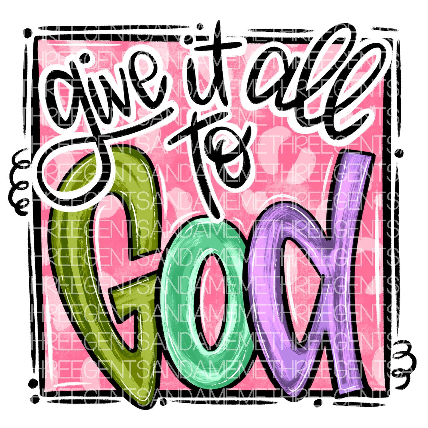 GIVE IT ALL TO GOD COMPLETED PNG DESIGN