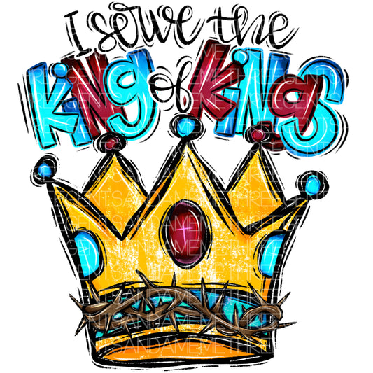 I SERVE THE KING OF KINGS PNG DESIGN