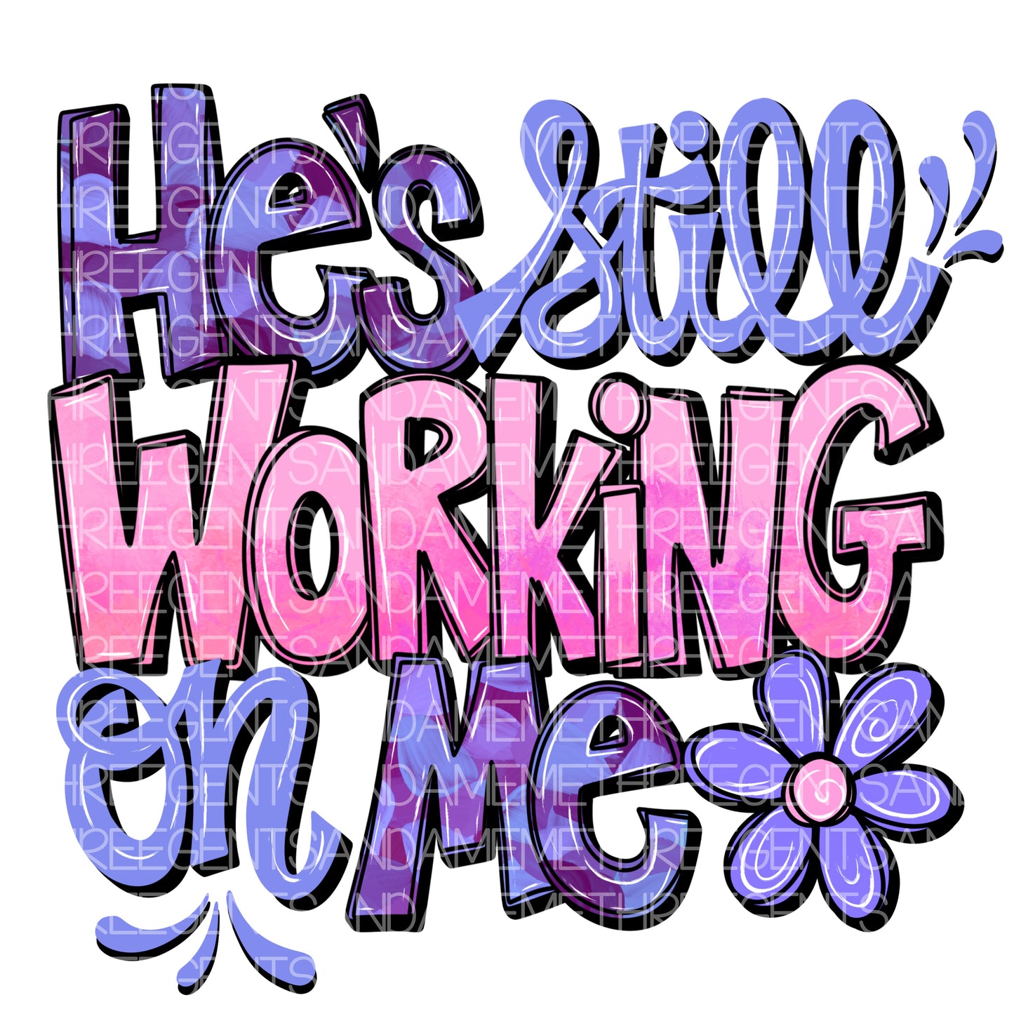 HE’S STILL WORKING ON ME PNG DESIGN