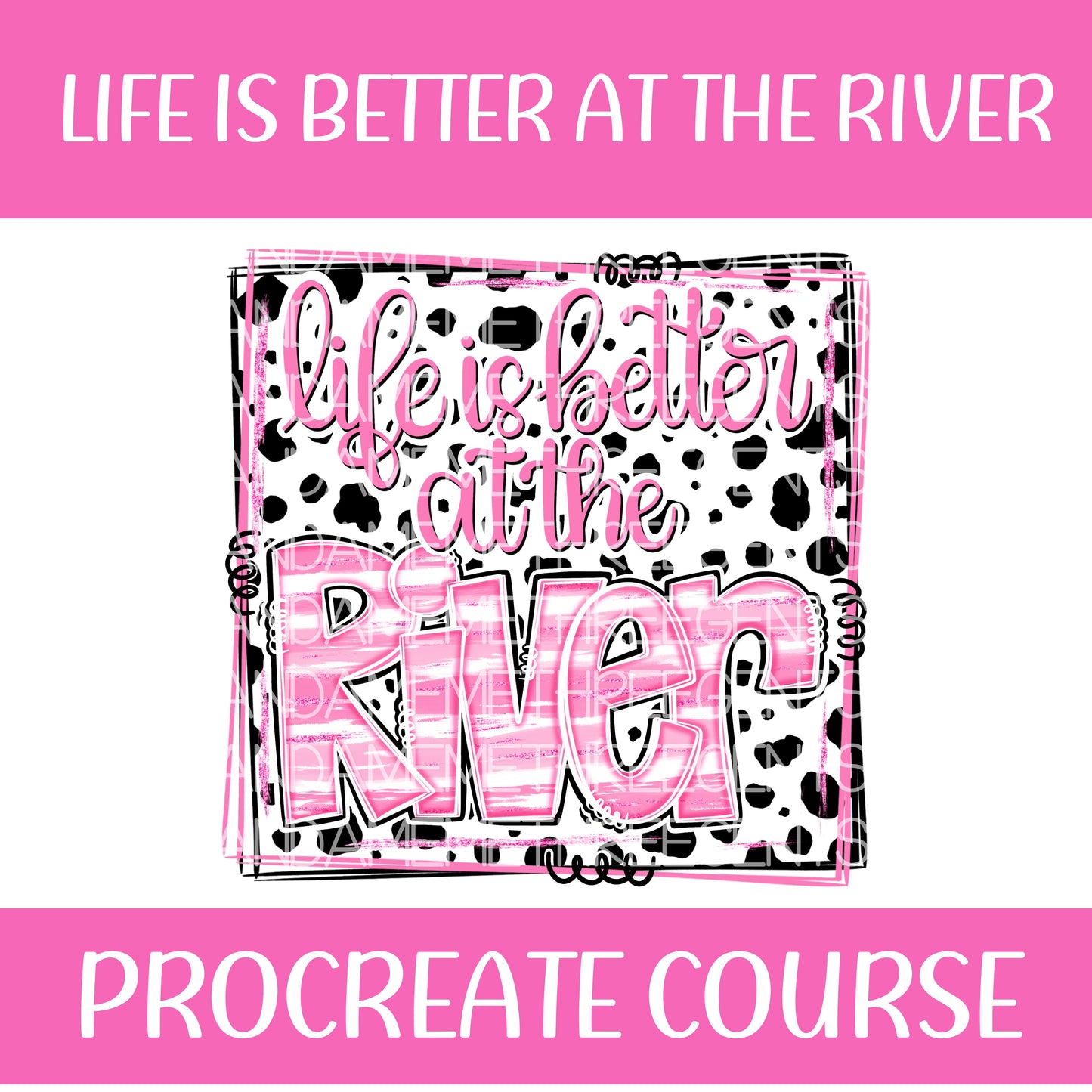 LIFE IS BETTER AT THE RIVER PROCREATE COURSE