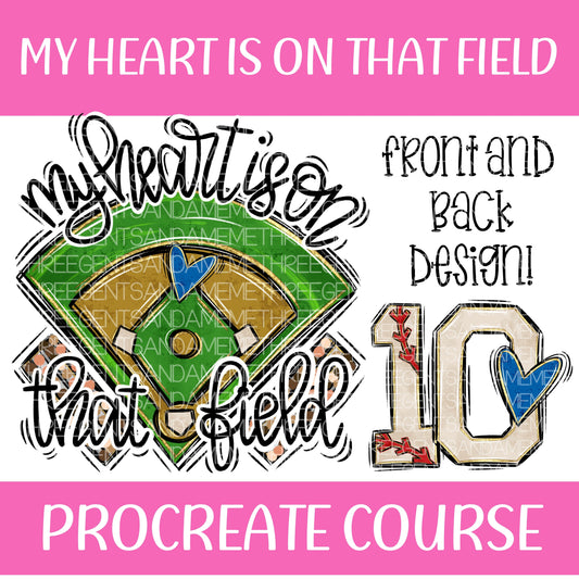 MY HEART IS ON THAT FIELD PROCREATE COURSE