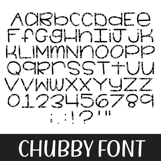 CHUBBY FONT